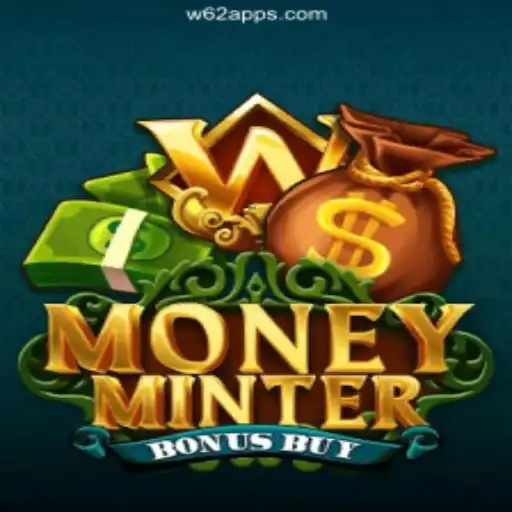 MoneyMinterBonusBuy: The Thrilling New Game at W62 Oficial 💯️
